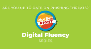 Rice Belt - Digital Fluency - Phishing Threats